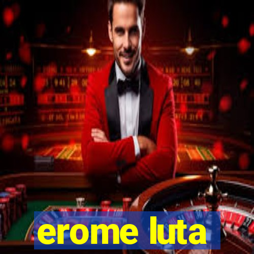 erome luta